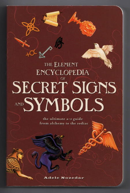 The Element Encyclopedia of Signs and Symbols: The Ultimate A-Z Guide from Alchemy to the Zodiac by Adele Nozedar
