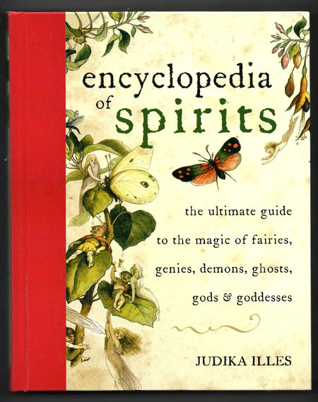 Encyclopedia of Spirits: The Ultimate Guide to the Magic of Fairies, Genies, Demons, Ghosts, Gods Goddesses by Judika Illes