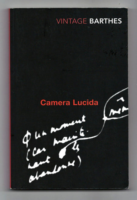 Camera Lucida: Reflections on Photography by Roland Barthes