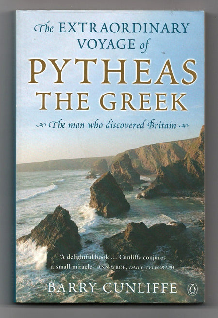 The Extraordinary Voyage of Pytheas the Greek by Barry Cunliffe