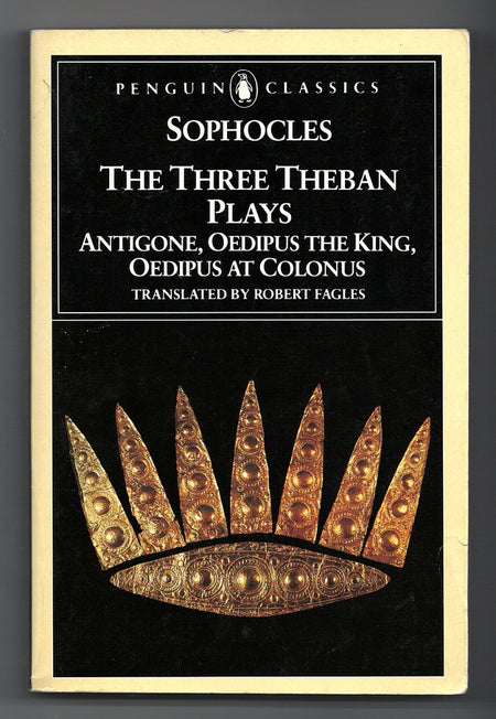 The Three Theban Plays: Antigone, Oedipus the King, Oedipus at Colonus by Sophocles