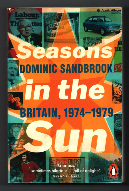 Seasons in the Sun: The Battle for Britain, 1974-1979 by Dominic Sandbrook