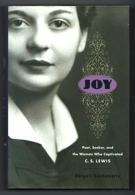 Joy: Poet, Seeker, and the Woman Who Captivated C. S. Lewis by Abigail Santamaria