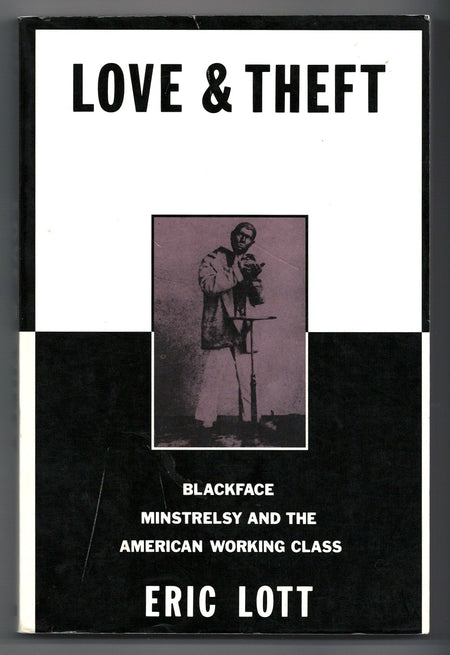 Love and Theft: Blackface Minstrelsy and the American Working Class by Eric Lott