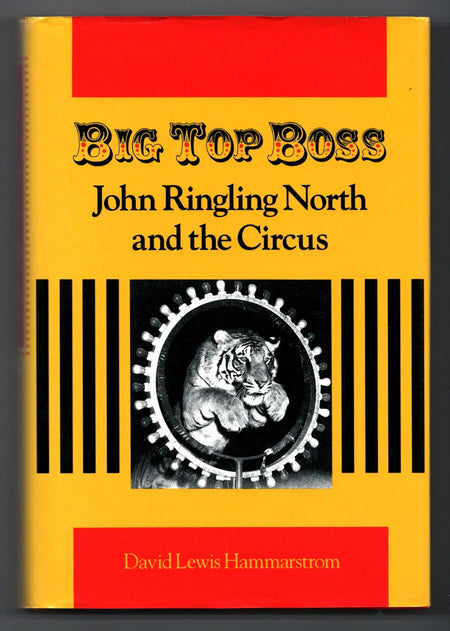 Big Top Boss: John Ringling North and the Circus by David Lewis Hammarstrom