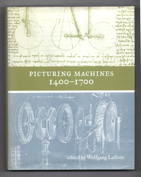 Picturing Machines 1400-1700 edited by Wolfgang Lefèvre