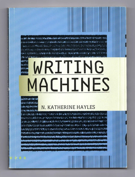 Writing Machines by N. Katherine Hayles