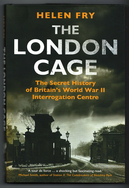 The London Cage: The Secret History of Britain's World War II Interrogation Centre by Helen Fry