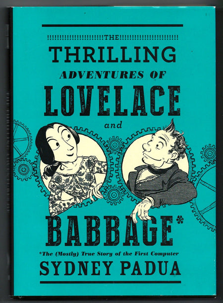 The Thrilling Adventures of Lovelace and Babbage by Sydney Padua