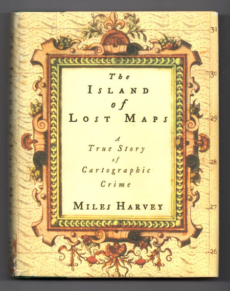 The Island of Lost Maps: A True Story of Cartographic Crime by Miles Harvey