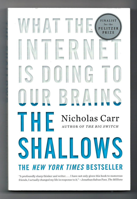 The Shallows: What the Internet Is Doing to Our Brains by Nicholas Carr