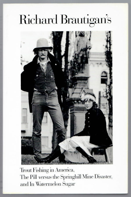 Trout Fishing in America / The Pill vs. the Springhill Mine Disaster / In Watermelon Sugar by Richard Brautigan