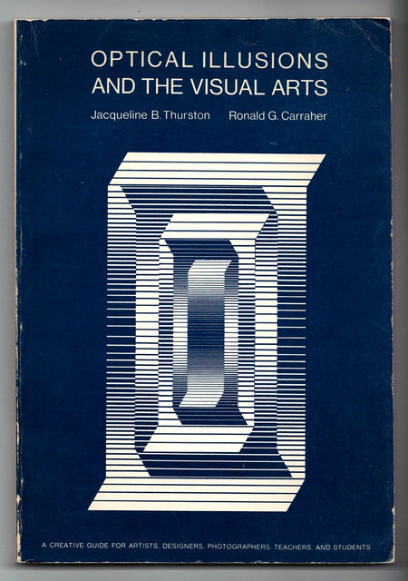 Optical Illusions and the Visual Arts by Jacqueline B. Thurston and Ronald G. Carraher