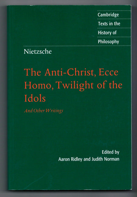 The Anti-Christ, Ecce Homo, Twilight of the Idols, and Other Writings by Friedrich Nietzsche