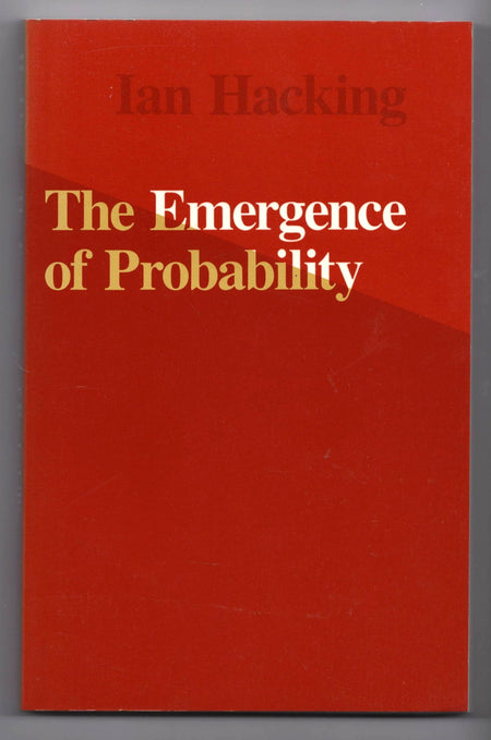 The Emergence of Probability: A Philosophical Study of Early Ideas About Probability, Induction and Statistical Inference by Ian Hacking