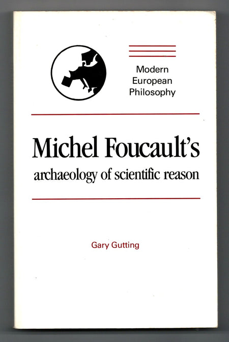 Michel Foucault's Archaeology of Scientific Reason by Gary Gutting