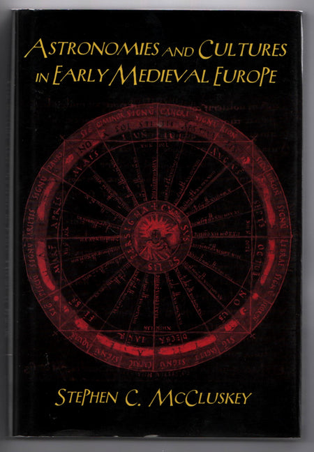 Astronomies and Cultures in Early Medieval Europe by Stephen C. McCluskey