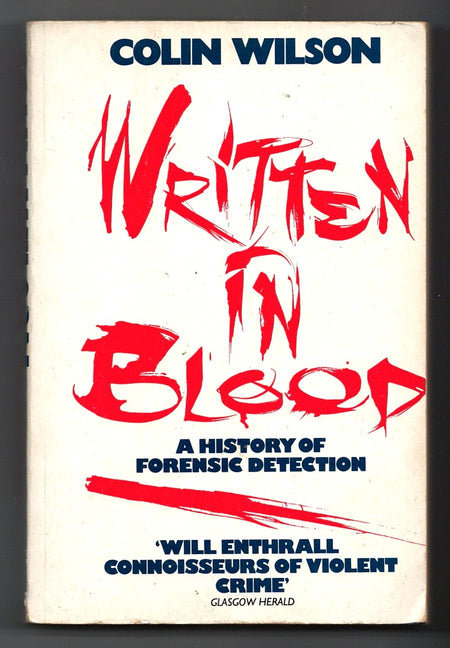 Written in Blood: A History of Forensic Detection by Colin Wilson