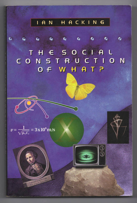 The Social Construction of What? by Ian Hacking