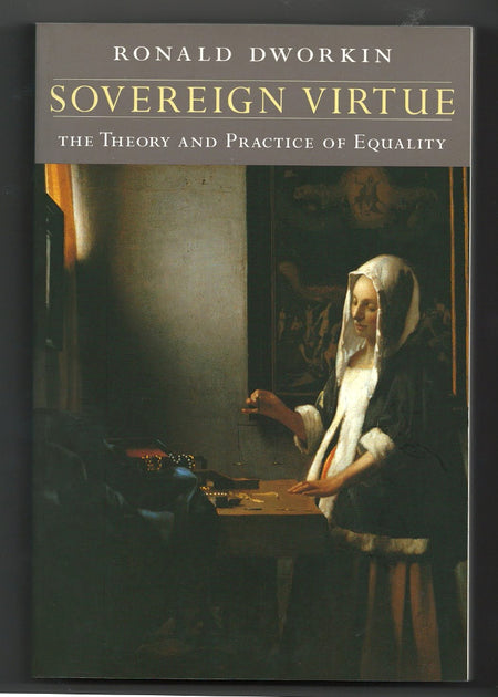 Sovereign Virtue: The Theory and Practice of Equality by Ronald Dworkin
