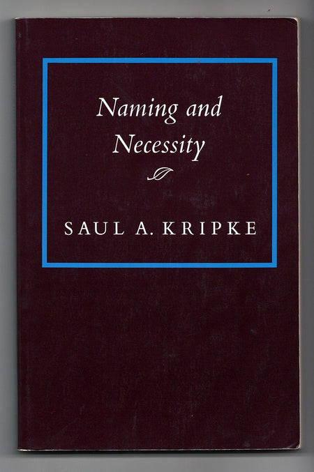 Naming and Necessity by Saul A. Kripke