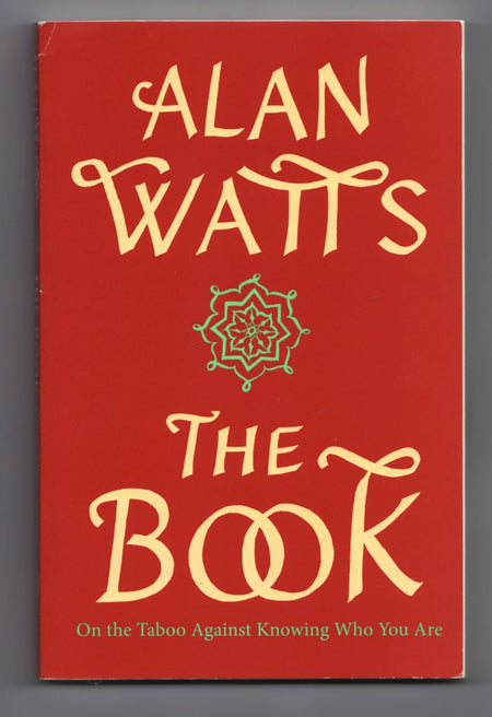 The Book: On the Taboo Against Knowing Who You Are by Alan W. Watts