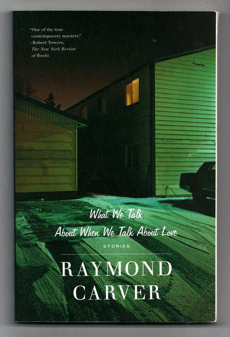 What We Talk About When We Talk About Love by Raymond Carver