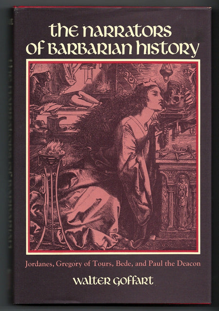 Narrators of Barbarian History (A.D. 550-800): Jordanes, Gregory of Tours, Bede, and Paul the Deacon by Walter Goffart