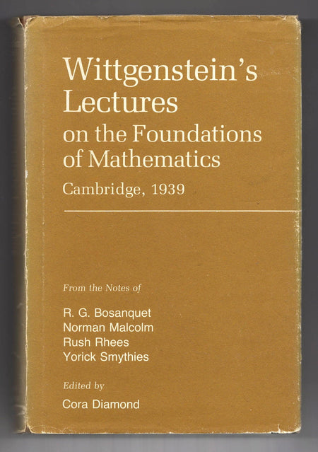 Wittgenstein's Lectures on the Foundations of Mathematics, Cambridge, 1939 edited by Cora Diamond