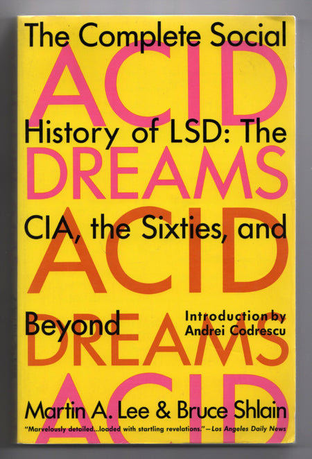 Acid Dreams: The CIA, LSD and the Sixties Rebellion by Martin A. Lee and Bruce Shlain