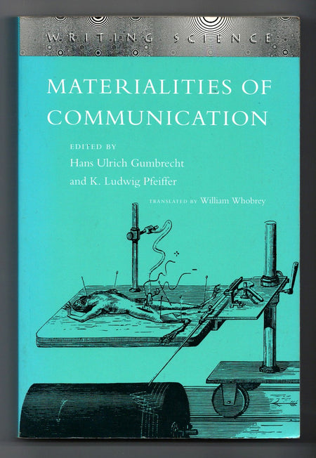 Materialities of Communication edited by Hans Ulrich Gumbrecht and K. Ludwig Pfeiffer