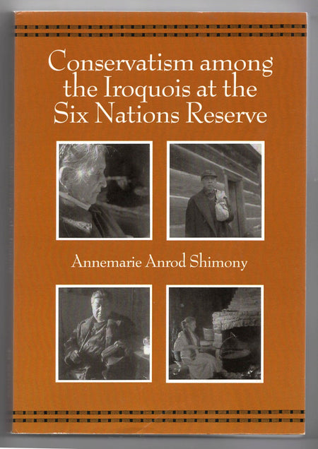 Conservatism Among the Iroquois at the Six Nations Reserve by Annemarie Anrod Shimony