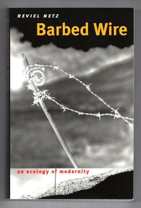 Barbed Wire: An Ecology of Modernity by Reviel Netz