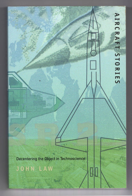 Aircraft Stories: Decentering the Object in Technoscience by John Law
