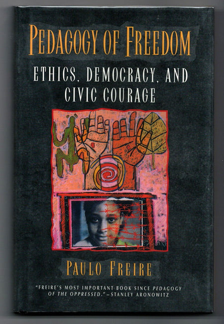 Pedagogy of Freedom: Ethics, Democracy & Civic Courage by Paulo Freire