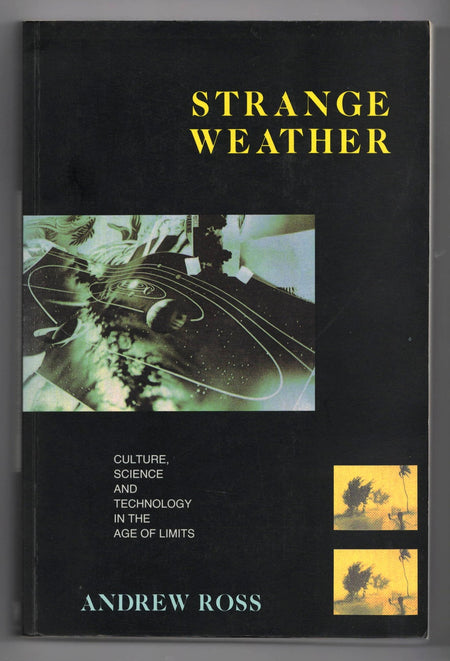 Strange Weather: Culture, Science and Technology in the Age of Limits by Andrew Ross