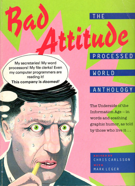 Bad Attitude: The Processed World Anthology by Chris Carlsson