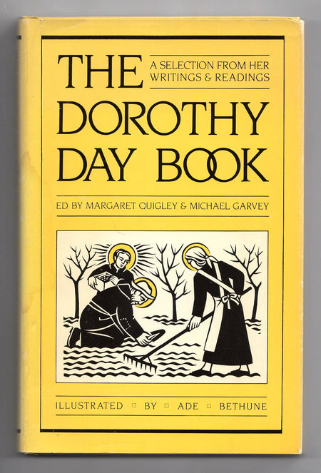 The Dorothy Day Book edited by Margaret Quigley and Michael Garvey