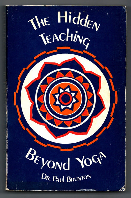The Hidden Teaching Beyond Yoga by Paul Brunton
