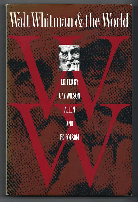 Walt Whitman and the World edited by Gay Wilson Allen and Ed Folsom