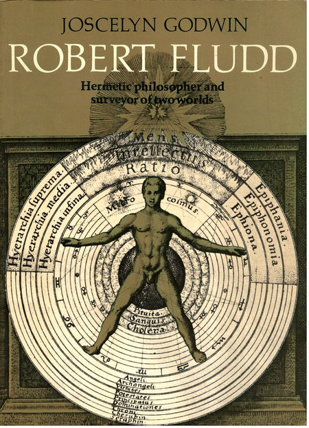 Robert Fludd: Hermetic Philosopher and Surveyor of Two Worlds by Joscelyn Godwin