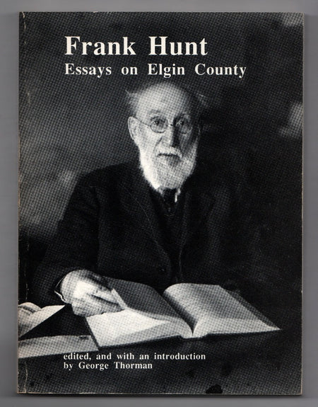 Essays on Elgin County: Pioneer Sketches by Frank Hunt