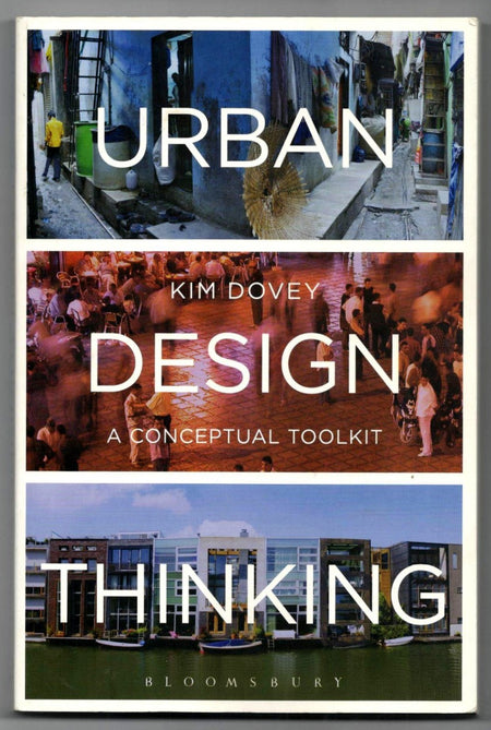 Urban Design Thinking: A Conceptual Toolkit by Kim Dovey