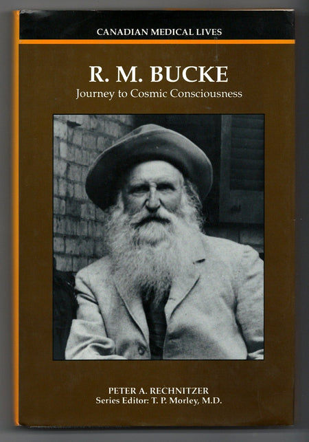 R. M. Bucke: Journey to Cosmic Consciousness by Peter A. Rechnitzer