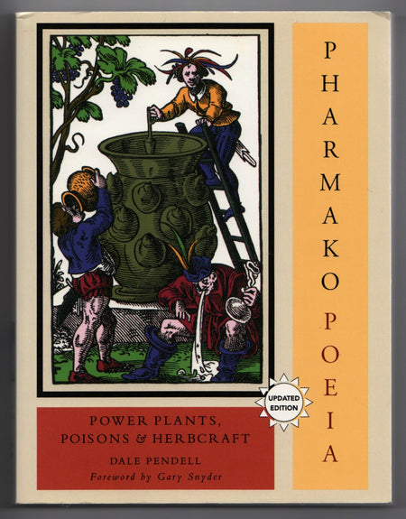 Pharmako/Poeia, Revised and Updated: Plant Powers, Poisons, and Herbcraft by Dale Pendell