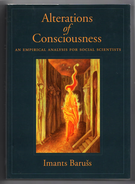 Alterations of Consciousness: An Empirical Analysis for Social Scientists by Imants Barušs