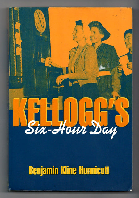 Kellogg's Six-Hour Day by Benjamin Kline Hunnicutt