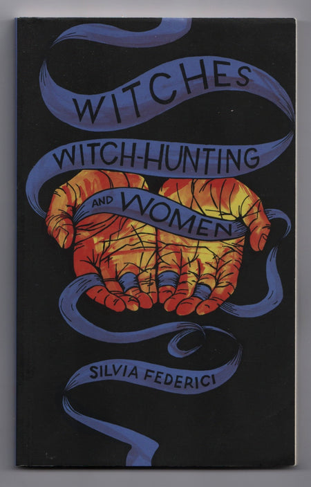 Witches, Witch-Hunting, and Women by Silvia Federici