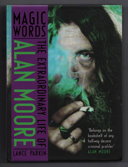 Magic Words: The Extraordinary Life of Alan Moore by Lance Parkin