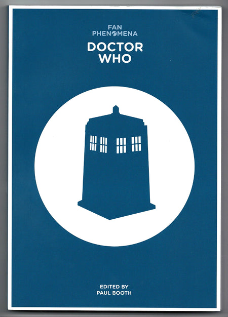 Fan Phenomena: Doctor Who edited by Paul Booth